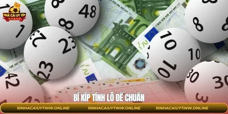 Bí Kíp Tính Lô Đề Chuẩn Không Nên Bỏ Lỡ Từ Nhacaiuytin
