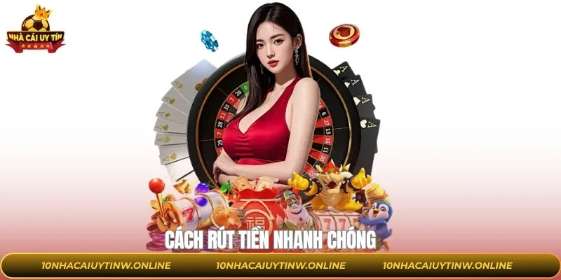 Cách Rút Tiền Nhanh Chóng Tại Nhacaiuytin Cho Hội Viên