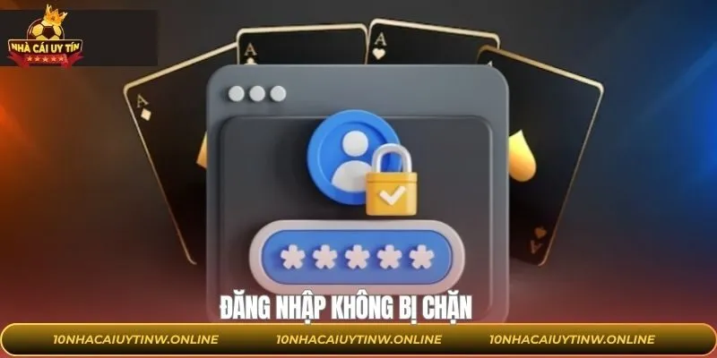 Đăng Nhập Không Bị Chặn - Giải Pháp An Toàn Tại Nhacaiuytin