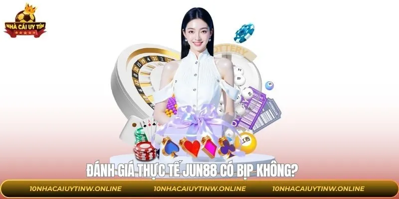 Giải đáp thực hư Jun88 có bịp khôngaJun88 có bịp không và những nhận xét về những tin đồn