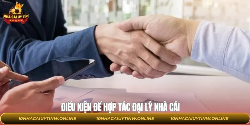 Điều kiện và cách để hợp tác đại lý với nhà cái uy tín