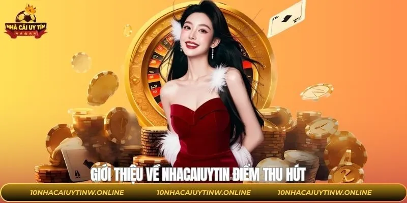 Giới thiệu về lợi thế nổi bật của nhà cái