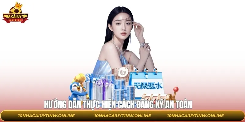 Cách đăng ký an toàn thông qua các quy trình thực hiện đơn giản