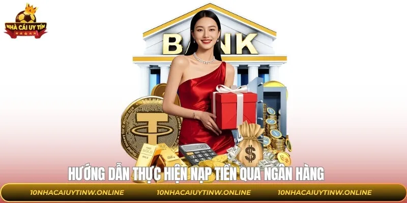 Quy trình các bước nạp tiền qua ngân hàng hiệu quả