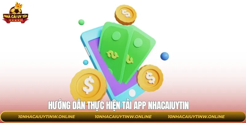 Quy trình tải app về di động đơn giản và an toàn cho newbie