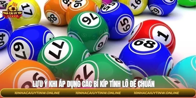 Lưu ý trong quá trình áp dụng các bí kíp tính lô đề