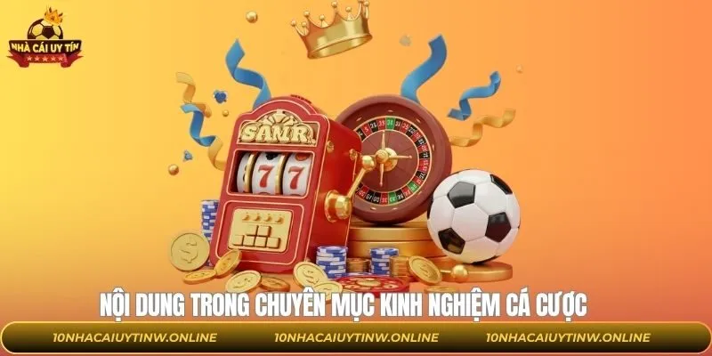 Nội dung trong chuyên mục kinh nghiệm cá cược