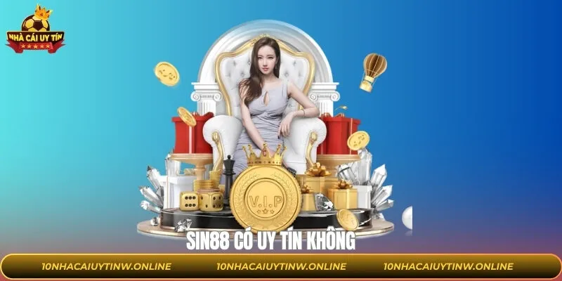Sin88 Có Uy Tín Không - Giải Đáp Mọi Thắc Mắc Về Nhà Cái