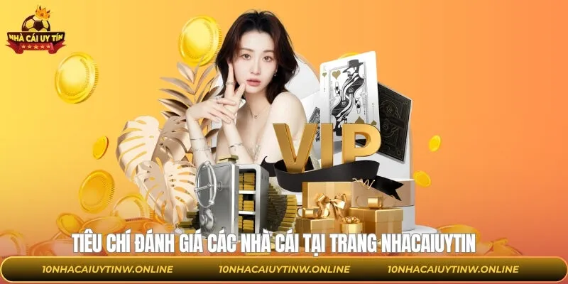 Tiêu chí đánh giá các nhà cái của chuyên trang