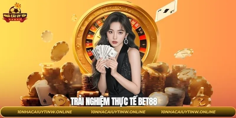 Trải Nghiệm Thực Tế Bet88 - Góc Nhìn Chân Thực Về Nhà Cái